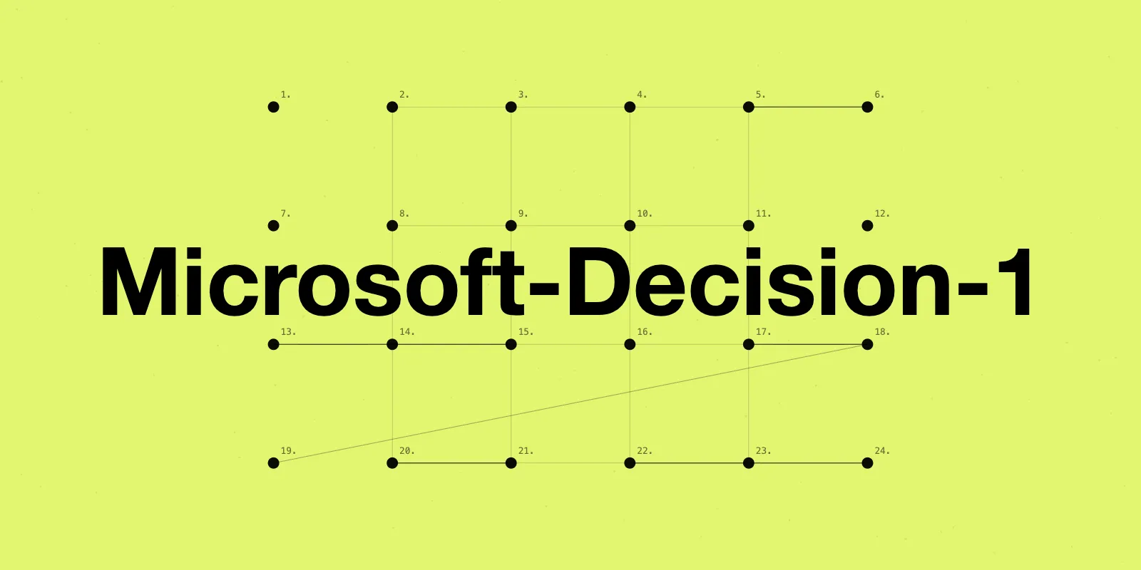 微软推出全新 AI“决策模型” Microsoft-Decision-1:告别冗长对话,让软件实现秒级精准判断